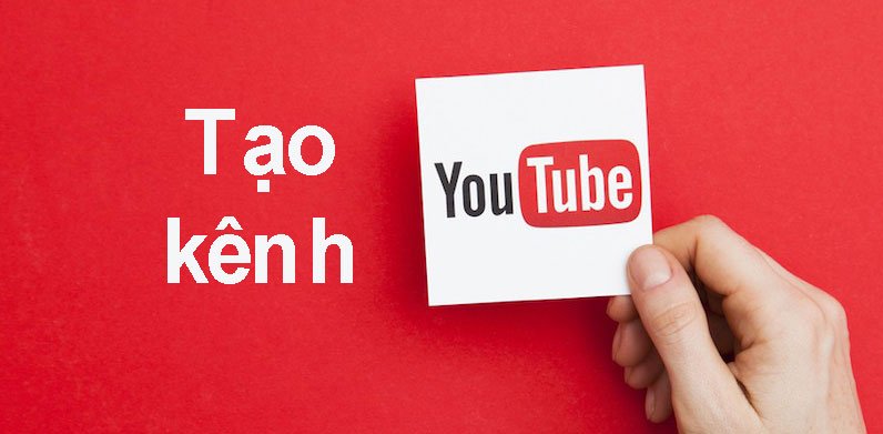 Hướng dẫn tạo kênh Youtube để kiếm tiền với Youtube